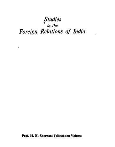 ﻿مطالعات در روابط خارجی هند ، از نخستین زمان ها تا 1947: پروفسور H.K. جلد شادمانی شروانی