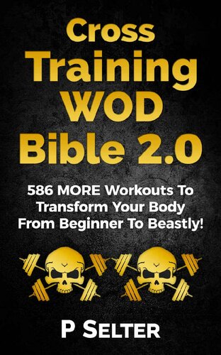 ﻿Cross Training WOD Bible 2.0: 586 تمرین بیشتر برای تبدیل بدن شما از مبتدی به هیولایی! (تمرین با وزن بدن، تمرینات کتل بل، تمرینات قدرتی، ... کاهش چربی، بدنسازی، کالیستنیکس)