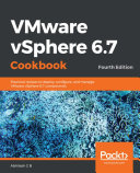 ﻿کتاب آشپزی VMware vSphere 6.7: دستور العمل های عملی برای استقرار، پیکربندی و مدیریت اجزای VMware vSphere 6.7، نسخه چهارم