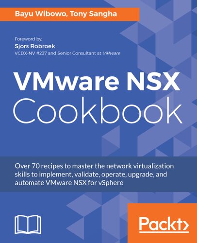 ﻿VMware NSX Cookbook: بیش از 70 دستور العمل برای تسلط بر مهارت های مجازی سازی شبکه برای پیاده سازی ، اعتبارسنجی ، بهره برداری ، ارتقا Up و خودکار سازی VMware NSX برای VSphere