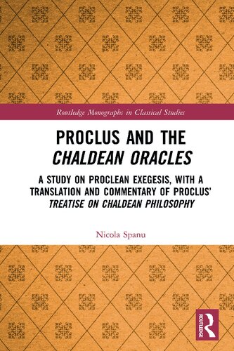 ﻿Proclus and the Chaldean Oracles: A Study on Proclean Exegesis با ترجمه و تفسیر رساله پروکلوس درباره فلسفه کلدانی