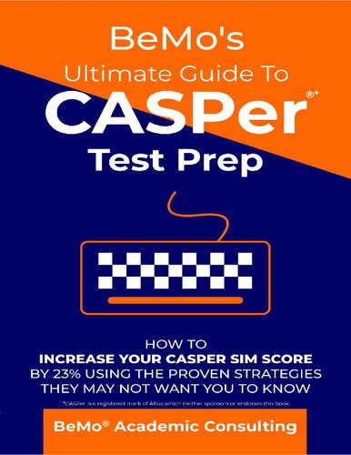 ﻿راهنمای نهایی BeMo برای آمادگی آزمون CASPer: چگونه امتیاز سیم کارت CASPer خود را تا 23٪ با استفاده از استراتژی های اثبات شده ای که آنها نمی خواهند شما بدانید