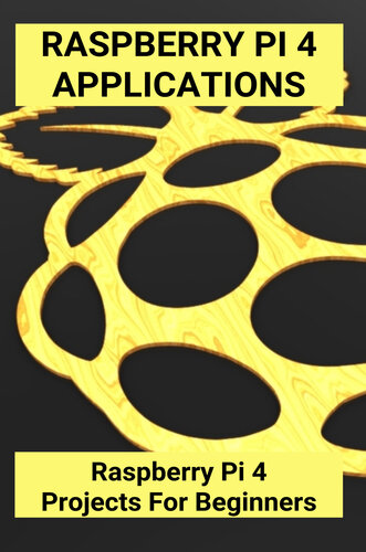﻿برنامه های کاربردی Raspberry Pi 4: پروژه های Raspberry Pi 4 برای مبتدیان