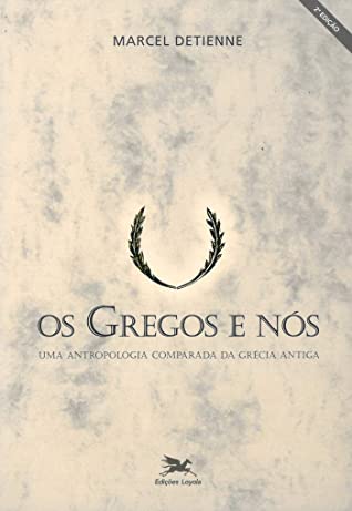 ﻿یونانیان و ما: انسان شناسی تطبیقی ​​یونان باستان