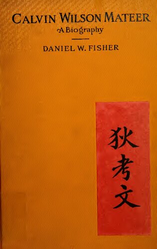 ﻿Calvin Wilson Mateer: چهل و پنج سال مبلغ در شانتونگ، چین. یک زندگینامه