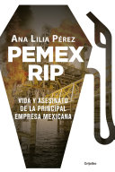 ﻿PEMEX RIP: زندگی و قتل شرکت اصلی مکزیکی