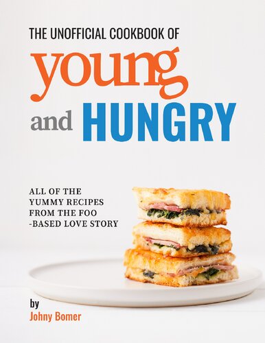 ﻿کتاب آشپزی غیررسمی جوان و گرسنه: همه دستور العمل های خوشمزه از داستان عشق مبتنی بر غذا