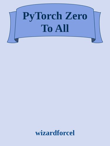 ﻿PyTorch Zero To All