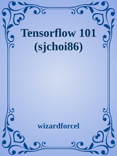 ﻿Tensorflow 101 (sjchoi86)