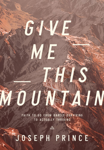 ﻿Give Me This Mountain: Faith to Go from Barely Surviving به Really Thriving