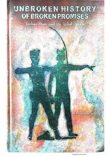 ﻿تاریخ شکست ناپذیر وعده های شکسته: دولت هند و مردم قبیله