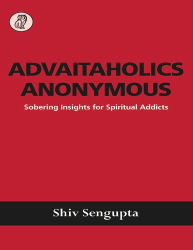 ﻿Advaitaholics Anonymous: بینش هشیارکننده برای معتادان معنوی