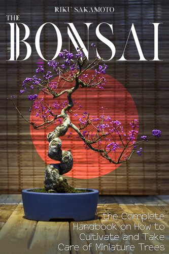 ﻿BONSAI: کتاب راهنمای کامل در مورد چگونگی کشت و مراقبت از درختان مینیاتوری