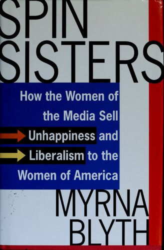 ﻿Spin Sisters: چگونه زنان رسانه ناراحتی --- و لیبرالیسم --- را به زنان آمریکا می فروشند