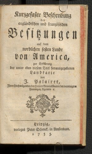 ﻿Kurzgefaßte Beschreibung der engländischen und französischen Besitzungen auf dem nordlichen festen Lande von America ...
