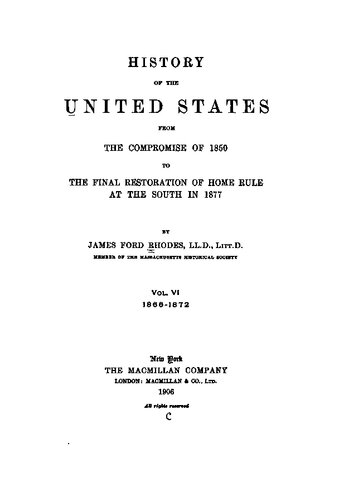 ﻿تاریخ ایالات متحده از سازش 1850 تا بازسازی نهایی حکومت در جنوب در 1877. جلد 6: 1868-1872