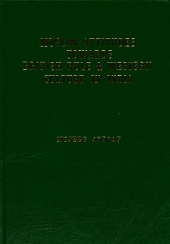 ﻿نگرش مسلمانان نسبت به حکومت بریتانیا و فرهنگ غرب در هند در نیمه اول قرن نوزدهم