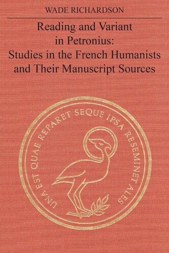 ﻿Reading and Variant in Petronius: Studies in the Humanists French and their Manuscripts Source