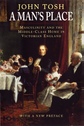 ﻿مکان یک مرد: مردانگی و خانه طبقه متوسط ​​در انگلستان ویکتوریایی