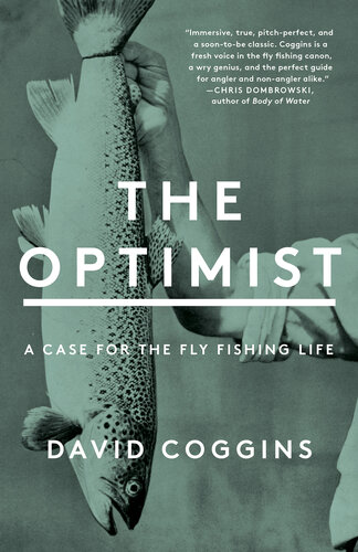 ﻿The Optimist: A Case for the Fly Fishing Life