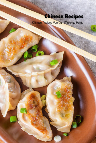 ﻿دستور العمل های چینی: دستور العمل های چینی که می توانید در خانه درست کنید: کتاب آشپزی چینی