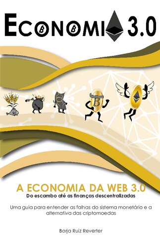 ﻿اقتصاد 3.0 - از مبادله مبادله ای تا مالی غیرمتمرکز - راهنمای درک نقص های سیستم پولی و جایگزین ارزهای دیجیتال