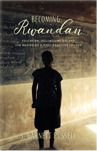 ﻿رواندا شدن: آموزش، آشتی، و ساختن شهروند پس از نسل کشی