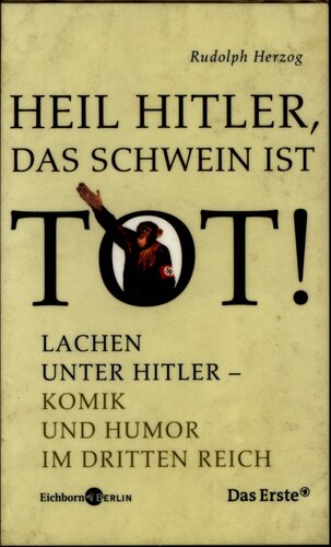 ﻿هیل هیتلر، خوک مرده است! : خنده در زمان هیتلر - کمدی و طنز در رایش سوم