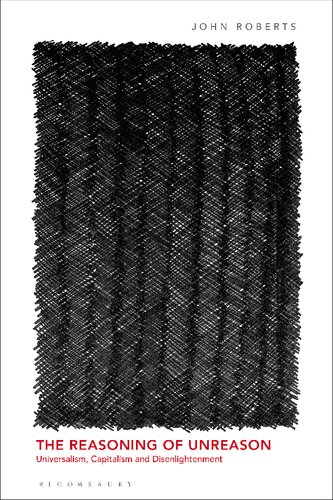 ﻿استدلال بی‌عقل: جهان‌شمولی، سرمایه‌داری و بی‌روشنی