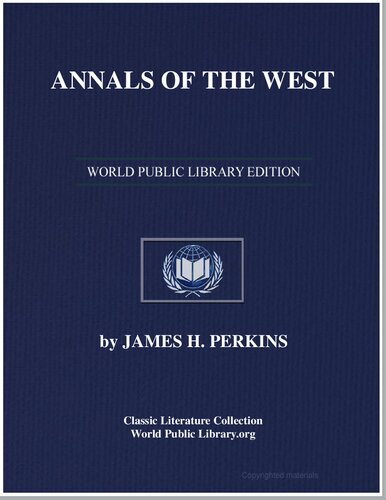 ﻿Annals of the West: شامل شرح مختصری از وقایع اصلی که از زمان کشف دره می سی سی پی تا سال 1850 در ایالات و مناطق غربی رخ داده است.