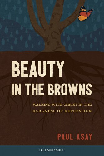 ﻿Beauty in the Browns: Walking with Christ in the Darkness of Depression