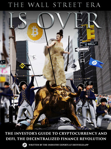 ﻿دوران وال استریت به پایان رسیده است: راهنمای سرمایه گذاران برای ارزهای دیجیتال و دیفای، انقلاب مالی غیرمتمرکز
