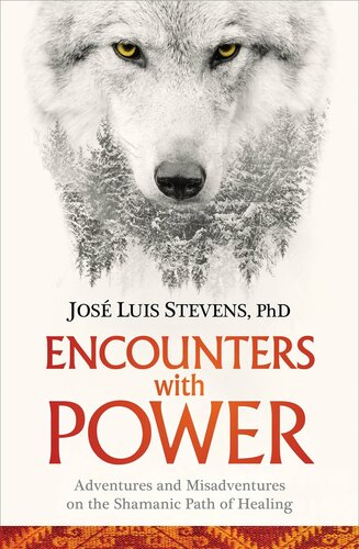 ﻿Encounters With Power: Adventures and Misadventures on the Shamanic Path of Healing