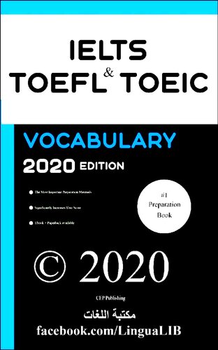 ﻿ویرایش دوم آیلتس، تافل، و واژگان TOEIC 2020: همه کلماتی که به شما کمک می‌کنند بخش‌های Speaking و Writing/Essay از آزمون‌های آیلتس، TOEIC و تافل 2020-2022 را بگذرانید.