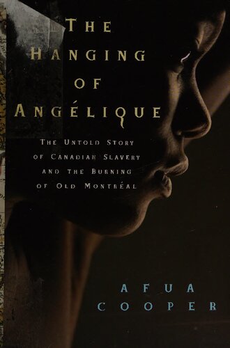 ﻿آویزان آنجلیک: داستان ناگفته برده داری کانادا و سوزاندن مونترال قدیمی