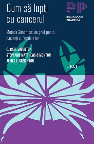 ﻿چگونه با سرطان مبارزه کنیم. روش سیمونتون: راهنمای بیماران و خانواده های آنها