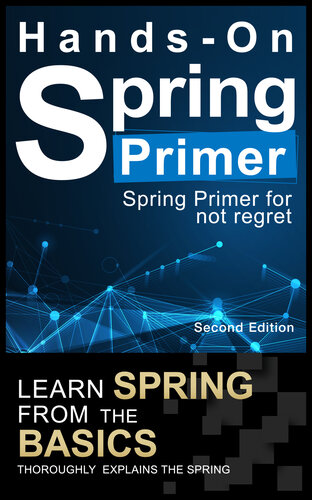 ﻿Spring Boot Primer: کتابی مقدماتی که پشیمان نشوید: [Hands-On] بوت Spring 2.4 را از پایه یاد بگیرید~ Java, Spring Data JPA, Spring MVC, Spring Security, Spring Web, Mybatis, Spring Framework