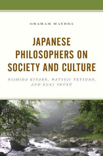 ﻿Japanese Philosophers on Society and Culture: Nishida Kitaro, Watsuji Tetsuro, and Kuki Shuzo