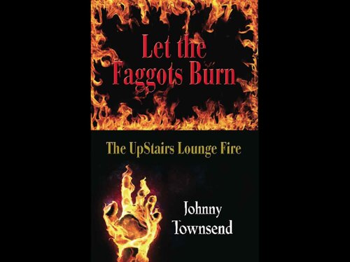 ﻿بگذارید Fagots Burn: The Upstairs Lounge Fire