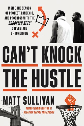 ﻿Can't Knock the Hustle: Inside the Season of Protest, Pandemic, and Progress with the Tomorrow Superstars Brooklyn Nets