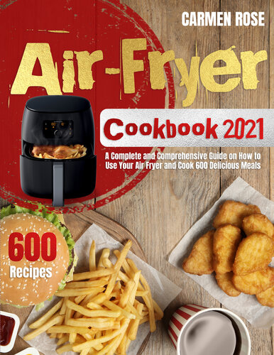 ﻿کتاب آشپزی Air-Fryer 2021: راهنمای کامل و جامع در مورد نحوه استفاده از سرخ کن هوا و طبخ 600 غذای خوشمزه