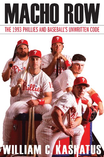 ﻿Macho Row: The 1993 Phillies and Baseball's Unwritten Code