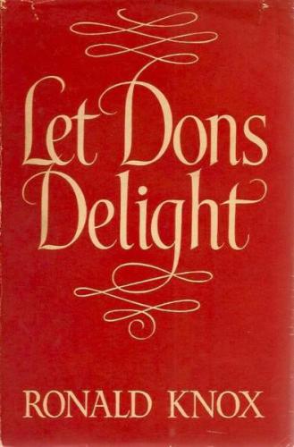 ﻿Let Dons Delight: Being Variations on a theme in a Oxford Common Room