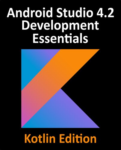 ﻿Android Studio 4. 2 Development Essentials - Kotlin Edition