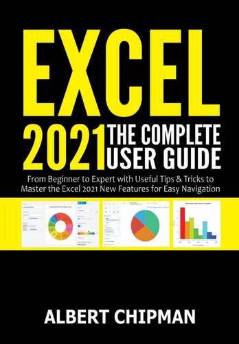 ﻿Excel 2021: راهنمای کاربر کامل از مبتدی تا متخصص با نکات و ترفندهای مفید برای تسلط بر ویژگی های جدید Excel 2021 برای ناوبری آسان