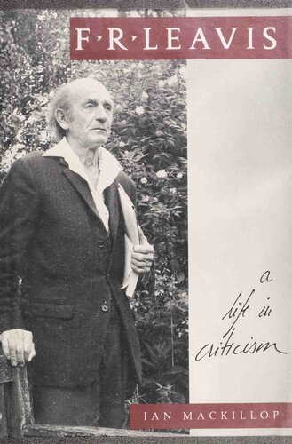 ﻿F. R. Leavis: A Life in Criticism