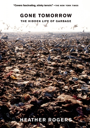 ﻿Gone Tomorrow: The Hidden Life of Garbage