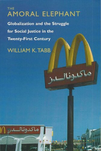 ﻿فیل غیر اخلاقی. جهانی شدن و مبارزه برای عدالت اجتماعی در قرن بیست و یکم