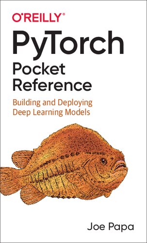 ﻿مرجع PyTorch Pocket: ساخت و استقرار مدل های یادگیری عمیق