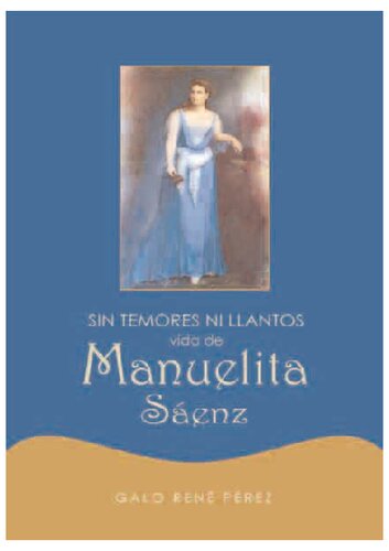 ﻿بدون ترس و اشک، زندگی Manuelita Sáenz